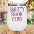 Smut Reader Book Lover Bookworms Wine Tumbler