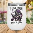 Smut Reader Spicy Book Romance I Like Them Thick & Spicy Wine Tumbler