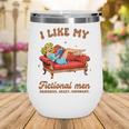 Smutty Book Lover I Like My Fictional Men Spicy Book Wine Tumbler Smutty Book Lover I Like My Fictional Men Spicy Book Wine Tumbler