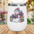 Snowman Reading Book Lovers Christmas Bookworm Librarian Wine Tumbler Snowman Reading Book Lovers Christmas Bookworm Librarian Wine Tumbler