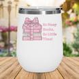 So Many Books Little Time Book Lover Teacher Librarian Wine Tumbler So Many Books Little Time Book Lover Teacher Librarian Wine Tumbler