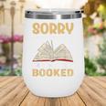 Sorry I Can't Make It I'm Completely Booked Book Reading Wine Tumbler