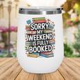 Sorry My Weekend Is Fully Booked Book Lovers Present Wine Tumbler