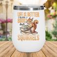 Squirrel Animal Life Is Better With Books And a Wine Tumbler Squirrel Animal Life Is Better With Books And a Wine Tumbler