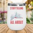Storytelling Is What Life Is All About Book Wine Tumbler