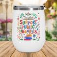 Support Public Libraries Book Nerd Outfit For Book Lovers Wine Tumbler