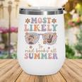 Teacher Summer Break Most Likely To Read Books All Summer Wine Tumbler Teacher Summer Break Most Likely To Read Books All Summer Wine Tumbler