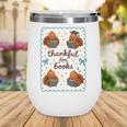 Thankful For Books Turkey Reading Book Lovers Fall Teacher Wine Tumbler
