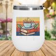 That's What I Do I Read Books Drink Coffee And I Know Things Wine Tumbler