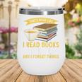 That’s What I Do Read Books I Drink Tea And I Forget Things Wine Tumbler That’s What I Do Read Books I Drink Tea And I Forget Things Wine Tumbler