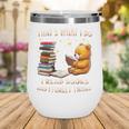 That's What I Do I Read Books And Forget Things Love Books Wine Tumbler