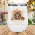 That’s What I Do I Read Books Reading Bookworm Reader Wine Tumbler That’s What I Do I Read Books Reading Bookworm Reader Wine Tumbler