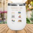 Things I Do In My Spare Time Book Reader Book Reading Lover Wine Tumbler
