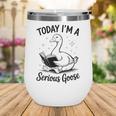 Today I'm A Serious Goose Animal Reading Book Lovers Wine Tumbler
