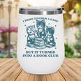 I Tried To Form A Gang Book Club Quote For Women Wine Tumbler