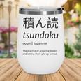 Tsundoku Japanese Language Book Lover Unique Word Wine Tumbler