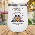 Unearth a Story Cute Kitten Summer Reading 2026 Cat Book Wine Tumbler Unearth a Story Cute Kitten Summer Reading 2026 Cat Book Wine Tumbler
