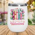 Valentine All Booked For Valentine Book Lovers Teacher Kid Wine Tumbler