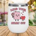Valentines Day Book Read Your Heart Out Women Men Kids Wine Tumbler
