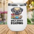 Wild About Reading Book Lover Pug Dog Wine Tumbler Wild About Reading Book Lover Pug Dog Wine Tumbler