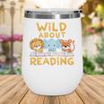 Wild About Reading Cute Animal Book Lover Kids Wine Tumbler Wild About Reading Cute Animal Book Lover Kids Wine Tumbler