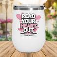 Women Read Your Heart Out Valentine's Day Teacher Book Wine Tumbler Women Read Your Heart Out Valentine's Day Teacher Book Wine Tumbler