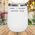 Women's Book Lover Oops I Bought Another Book Bookworm Reader Wine Tumbler