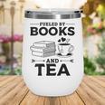 Women's Fueled By Books And Tea Book Lover Bookworm Reading Books Wine Tumbler