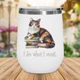 Womens Girls Books I Do What I Want Calico Cat Lover Wine Tumbler Womens Girls Books I Do What I Want Calico Cat Lover Wine Tumbler