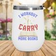 I Workout So I Can Carry More Books Exercise Books Lover Wine Tumbler