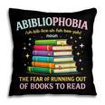 Abibliophobia Bibliophilia Abibliophobia Book Lovers Pillowcase