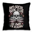 Anti-Social Book Club Go Away Im Reading Pillowcase Anti-Social Book Club Go Away Im Reading Pillowcase