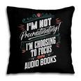 Audiobook Lover I’m Not Procrastinating Book Humor Pillowcase