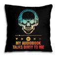 Audiobook Reader Smut Book My Audiobooks Talks Dirty To Me Pillowcase Audiobook Reader Smut Book My Audiobooks Talks Dirty To Me Pillowcase