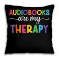 Audiobooks Are My Therapy Book Lover Audiobook Women Pillowcase Audiobooks Are My Therapy Book Lover Audiobook Women Pillowcase