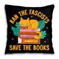 Ban The Fascist Save The Books For a Book Fan Pillowcase