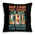 Ban Liars And Crooks Not History And Books Bookworm Library Pillowcase