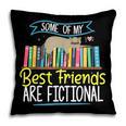Some Of My Best Friends Are Fictional Book Lover Bookworm Pillowcase Some Of My Best Friends Are Fictional Book Lover Bookworm Pillowcase