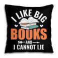 I Like Big Books I Cannot Lie School Librarian Book Lover Pillowcase