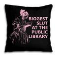 Biggest Slut At The Public Library Reading Book Club Pillowcase Biggest Slut At The Public Library Reading Book Club Pillowcase