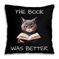 The Book Was Better Literature Teacher Reading Cat Lover Pillowcase The Book Was Better Literature Teacher Reading Cat Lover Pillowcase