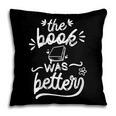 The Book Was Better Reader Teacher Librarian Reading Lovers Pillowcase The Book Was Better Reader Teacher Librarian Reading Lovers Pillowcase