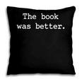 The Book Was Better Sarcastic Reader Statement Minimalist Pillowcase The Book Was Better Sarcastic Reader Statement Minimalist Pillowcase