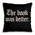 The Book Was Better Sarcastic Reader Statement Pillowcase The Book Was Better Sarcastic Reader Statement Pillowcase