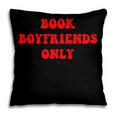 Book Boyfriends Only Pillowcase
