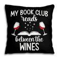 My Book Club Reads Between The Wines Bookworm Humor Pillowcase My Book Club Reads Between The Wines Bookworm Humor Pillowcase