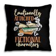 Book Lover Emotionally Attached To Fictional Characters Pillowcase Book Lover Emotionally Attached To Fictional Characters Pillowcase