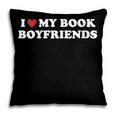 Book Lover Reading I Love My Book Boyfriends Pillowcase Book Lover Reading I Love My Book Boyfriends Pillowcase