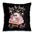 Book Lover Saying Buy Me Books And Call Me A Good Girl Pillowcase