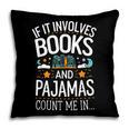 Book Lovers If It Involves Books And Pajamas Count Me In Pillowcase Book Lovers If It Involves Books And Pajamas Count Me In Pillowcase